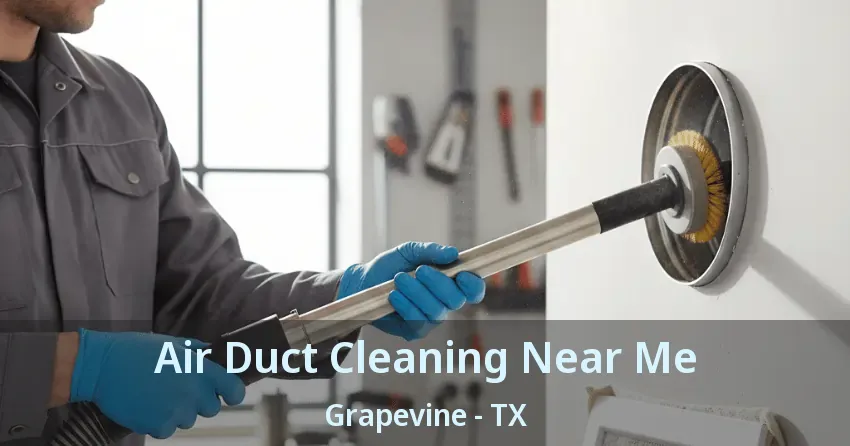 Air Duct Cleaning Near Me Grapevine - TX