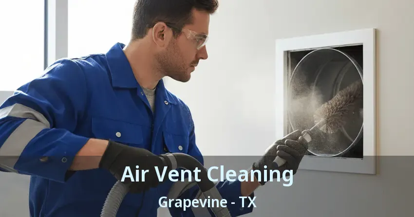 Air Vent Cleaning Grapevine - TX