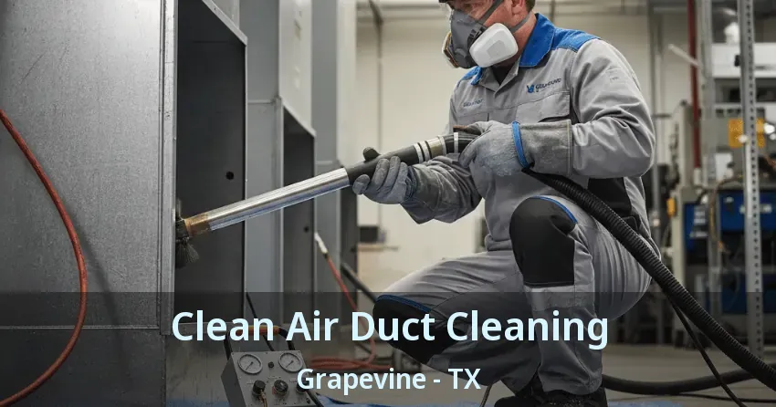 Clean Air Duct Cleaning Grapevine - TX