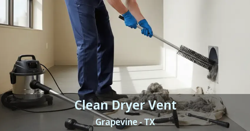Clean Dryer Vent Grapevine - TX Clean Dryer Vent Grapevine - TX