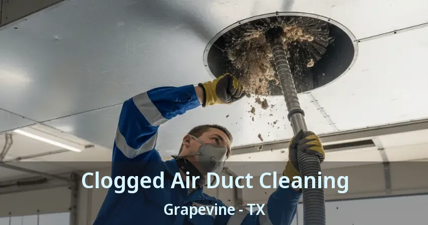 Clogged Air Duct Cleaning Grapevine - TX Clogged Air Duct Cleaning Grapevine - TX