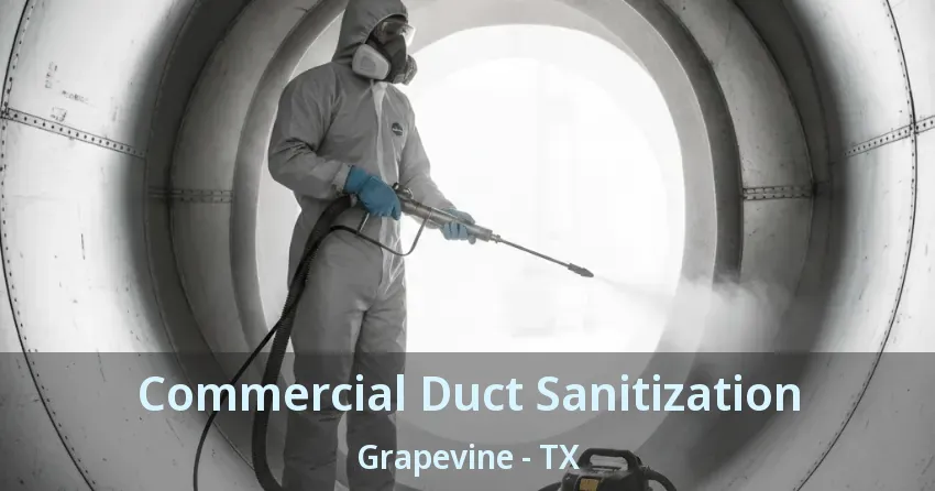 Commercial Duct Sanitization Grapevine - TX