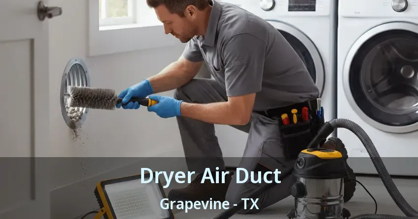 Dryer Air Duct Grapevine - TX Dryer Air Duct Grapevine - TX