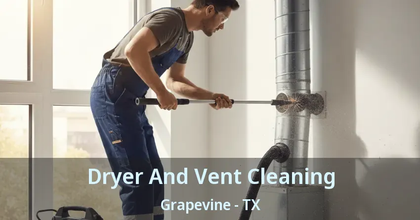 Dryer And Vent Cleaning Grapevine - TX