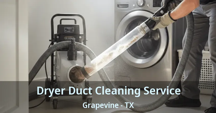 Dryer Duct Cleaning Service Grapevine - TX