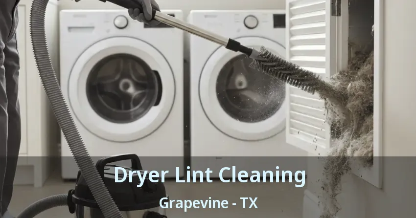 Dryer Lint Cleaning Grapevine - TX