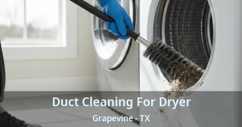 Duct Cleaning For Dryer Grapevine - TX