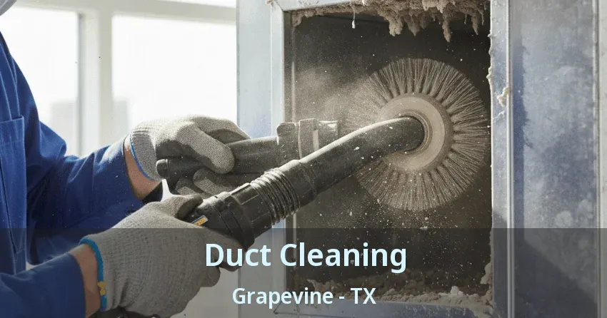 Duct Cleaning Grapevine - TX