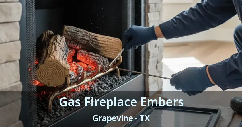 Gas Fireplace Embers Grapevine - TX Gas Fireplace Embers Grapevine - TX