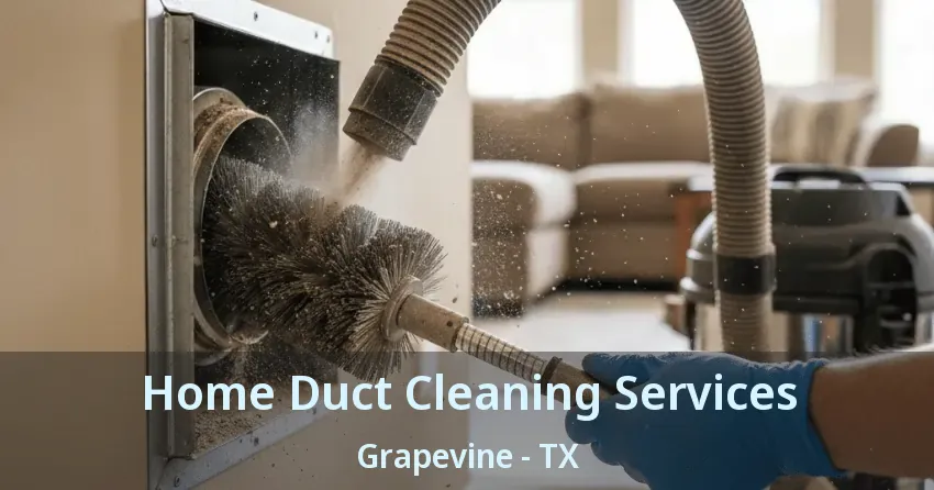 Home Duct Cleaning Services Grapevine - TX