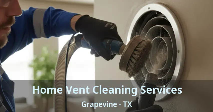Home Vent Cleaning Services Grapevine - TX
