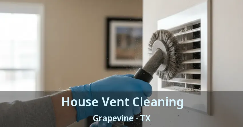 House Vent Cleaning Grapevine - TX