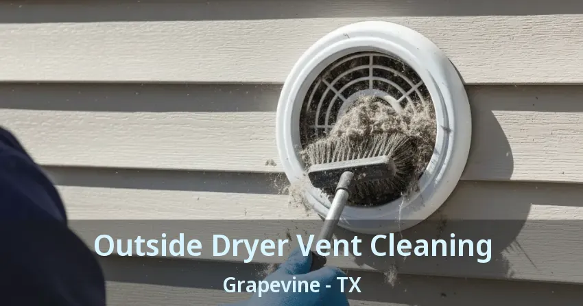 Outside Dryer Vent Cleaning Grapevine - TX