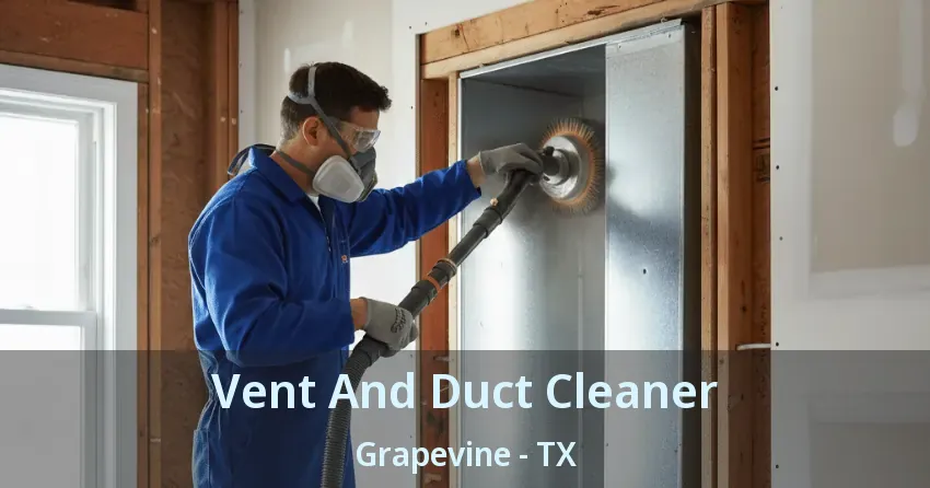 Vent And Duct Cleaner Grapevine - TX