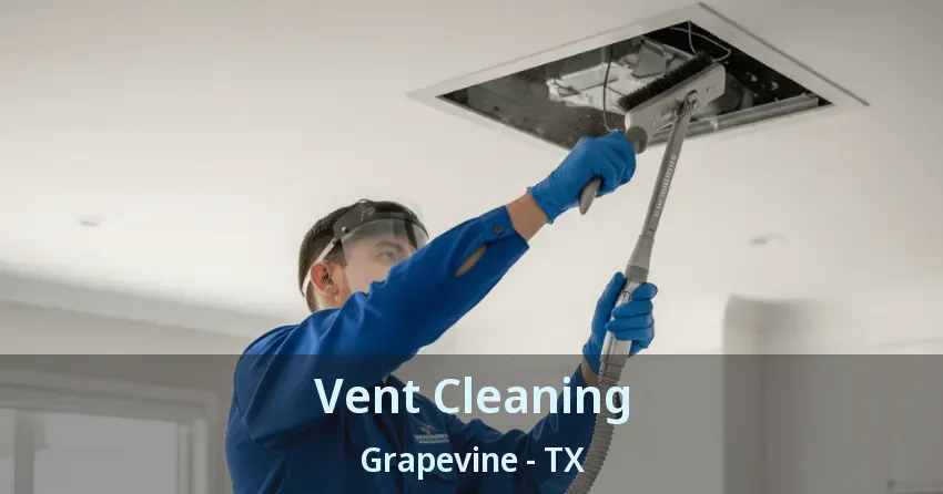 Vent Cleaning Grapevine - TX