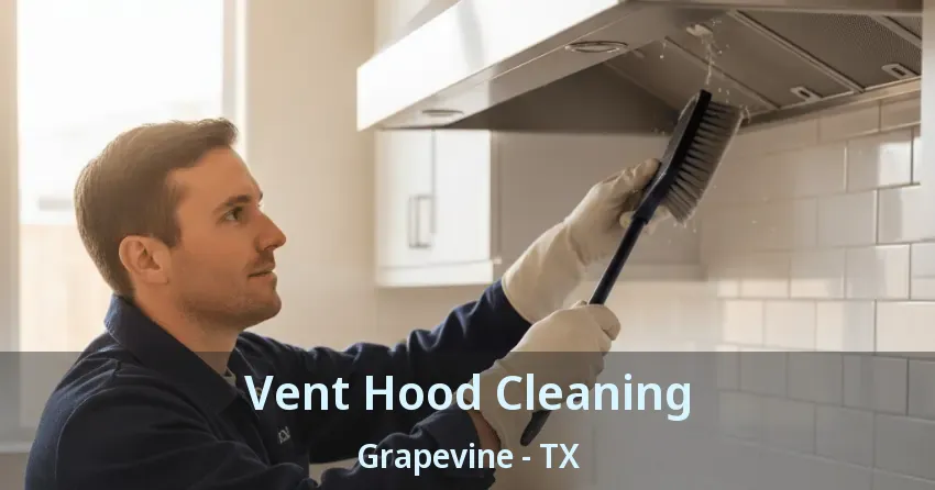 Vent Hood Cleaning Grapevine - TX